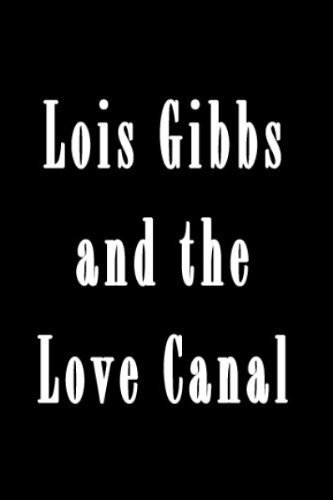 Смотреть фильм Lois Gibbs and the Love Canal (1982) онлайн в хорошем качестве SATRip