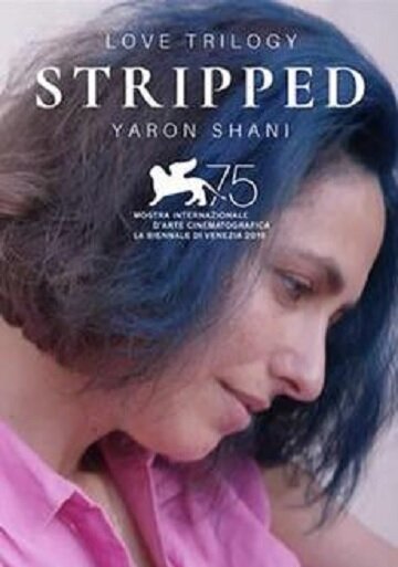 Смотреть фильм Love Trilogy: Stripped (2018) онлайн в хорошем качестве HDRip