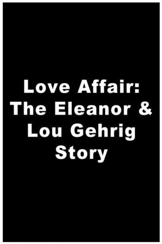 Смотреть фильм Любовный роман: История Элеонор и Лу Гериг / A Love Affair: The Eleanor and Lou Gehrig Story (1977) онлайн в хорошем качестве SATRip