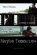 Смотреть фильм Maybe Tomorrow (2014) онлайн в хорошем качестве HDRip