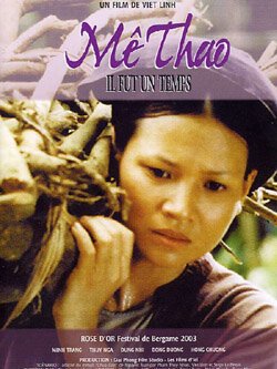 Смотреть фильм Ме Тхао. Это было время, когда / Mê thao - Thoi vang bong (2002) онлайн в хорошем качестве HDRip