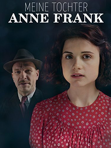 Смотреть фильм Моя дочь Анна Франк / Meine Tochter Anne Frank (2015) онлайн в хорошем качестве HDRip