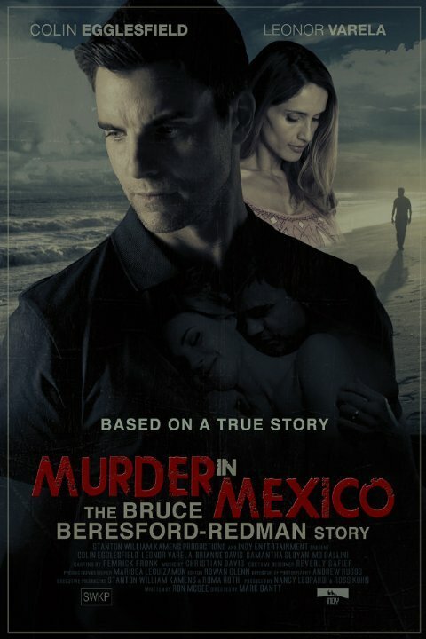 Смотреть фильм Murder in Mexico: The Bruce Beresford-Redman Story (2015) онлайн 