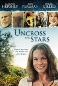 Смотреть фильм Не столкнись со звёздами / Uncross the Stars (2008) онлайн в хорошем качестве HDRip
