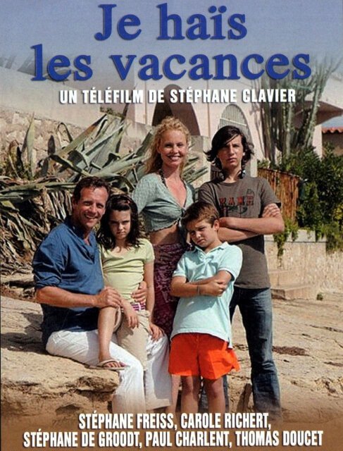 Смотреть фильм Ненавижу отпуск / Je hais les vacances (2007) онлайн в хорошем качестве HDRip
