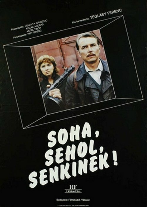 Смотреть фильм Никогда, нигде, никому! / Soha, sehol, senkinek! (1988) онлайн в хорошем качестве SATRip