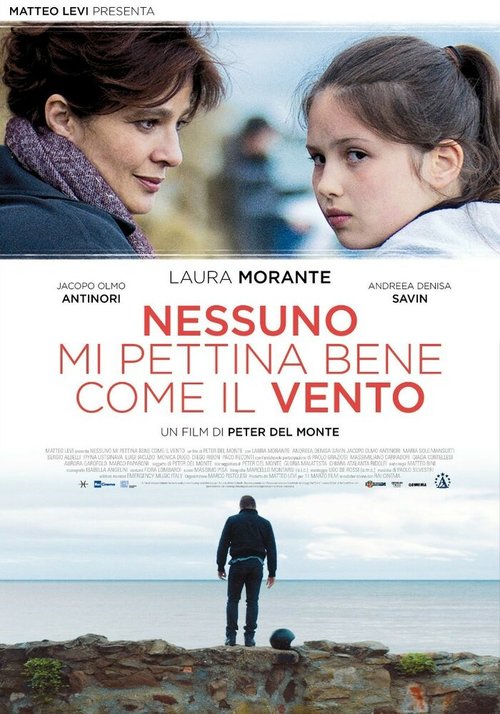 Смотреть фильм Никто не расчешет мне волосы так, как ветер / Nessuno mi pettina bene come il vento (2014) онлайн в хорошем качестве HDRip