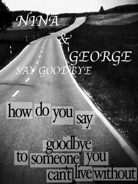 Nina and George Say Goodbye