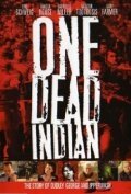 Смотреть фильм One Dead Indian (2006) онлайн в хорошем качестве HDRip
