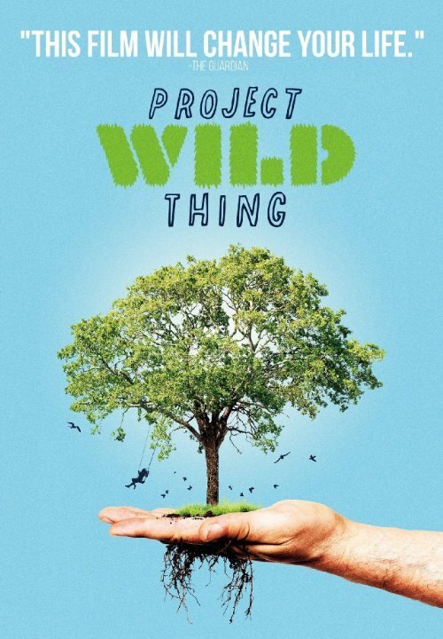 Смотреть фильм Операция «Дикая природа» / Project Wild Thing (2013) онлайн в хорошем качестве HDRip
