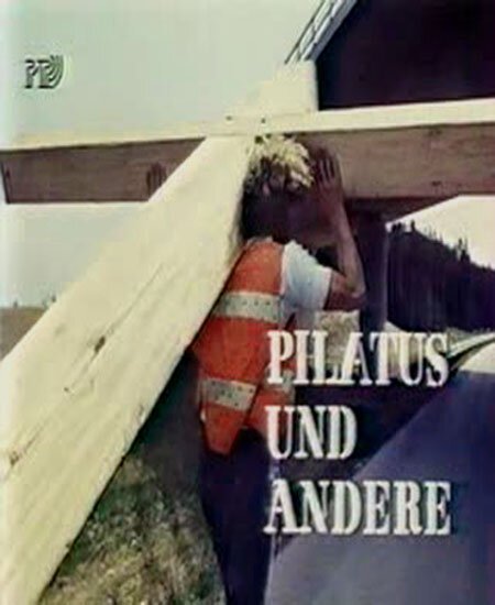 Пилат и другие — Фильм на Страстную пятницу / Pilatus und andere - Ein Film für Karfreitag
