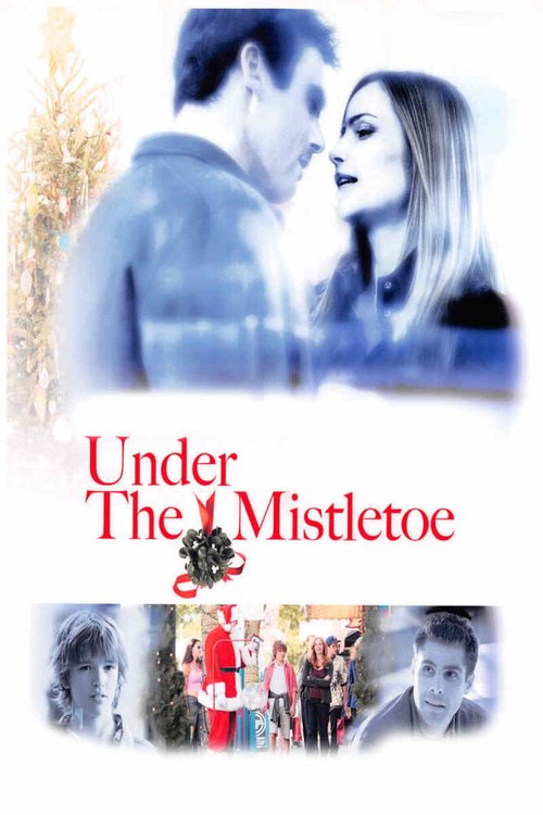 Смотреть фильм Под омелой / Under the Mistletoe (2006) онлайн в хорошем качестве HDRip