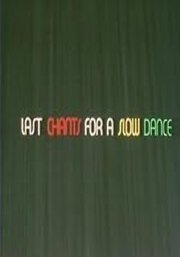 Смотреть фильм Последние песни для медленного танца / Last Chants for a Slow Dance (1977) онлайн в хорошем качестве SATRip