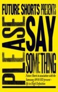 Смотреть фильм Пожалуйста, скажи что-нибудь / Please Say Something (2008) онлайн 
