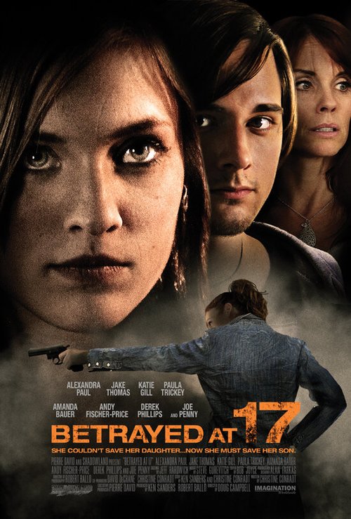 Смотреть фильм Преданная в 17 / Betrayed at 17 (2011) онлайн в хорошем качестве HDRip