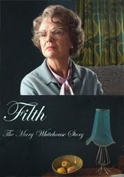 Смотреть фильм Разврат: История Мэри Уайтхаус / Filth: The Mary Whitehouse Story (2008) онлайн в хорошем качестве HDRip