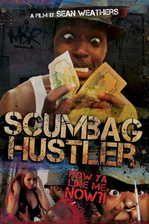 Смотреть фильм Scumbag Hustler (2014) онлайн в хорошем качестве HDRip