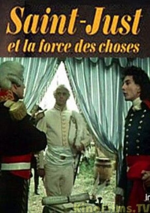 Смотреть фильм Сен-Жюст и сила обстоятельств / Saint-Just ou La force des choses (1975) онлайн 