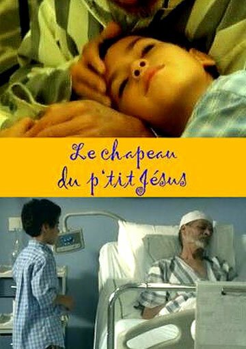 Смотреть фильм Шляпа маленького Иисуса / Le chapeau du p'tit Jésus (2006) онлайн в хорошем качестве HDRip