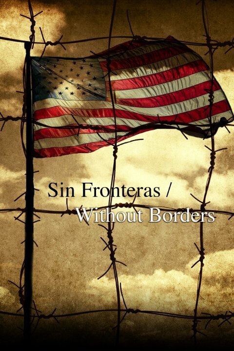 Смотреть фильм Sin Fronteras/Without Borders (2014) онлайн в хорошем качестве HDRip