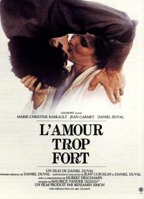 Смотреть фильм Слишком сильная любовь / L'amour trop fort (1981) онлайн в хорошем качестве SATRip