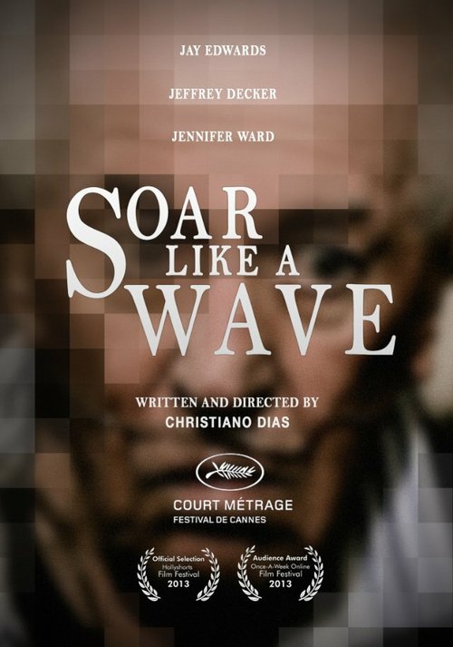 Смотреть фильм Soar Like a Wave (2013) онлайн 