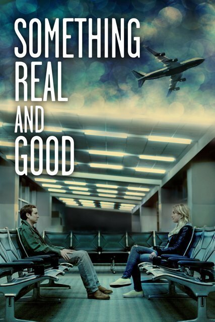 Смотреть фильм Something Real and Good (2013) онлайн в хорошем качестве HDRip