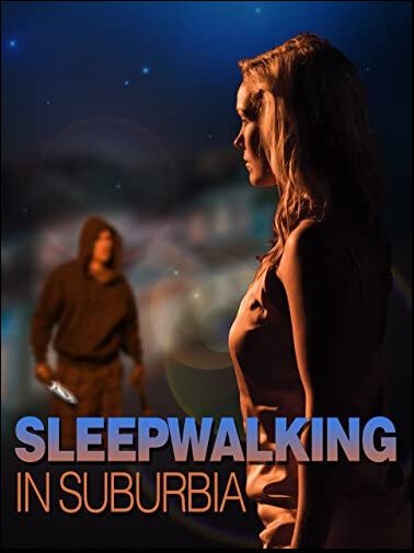 Смотреть фильм Сомнамбула / Sleepwalking in Suburbia (2017) онлайн в хорошем качестве HDRip