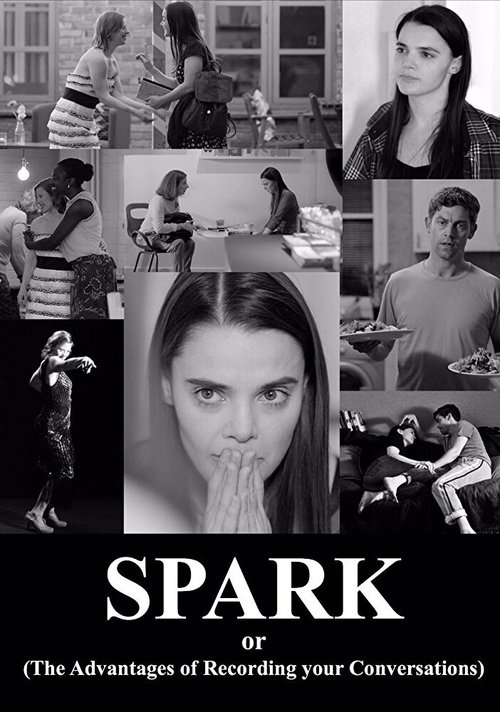 Смотреть фильм Spark or (The Advantages of Recording Your Conversations) (2016) онлайн 