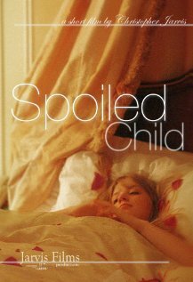 Смотреть фильм Spoiled Child (2012) онлайн 