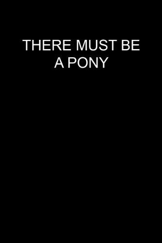 Там обязательно должен быть пони / There Must Be a Pony