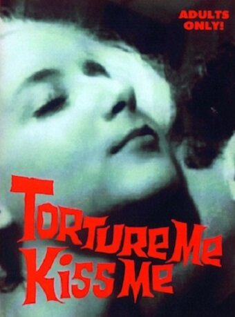 Смотреть фильм Терзай меня, целуй меня / Torture Me, Kiss Me (1970) онлайн в хорошем качестве SATRip