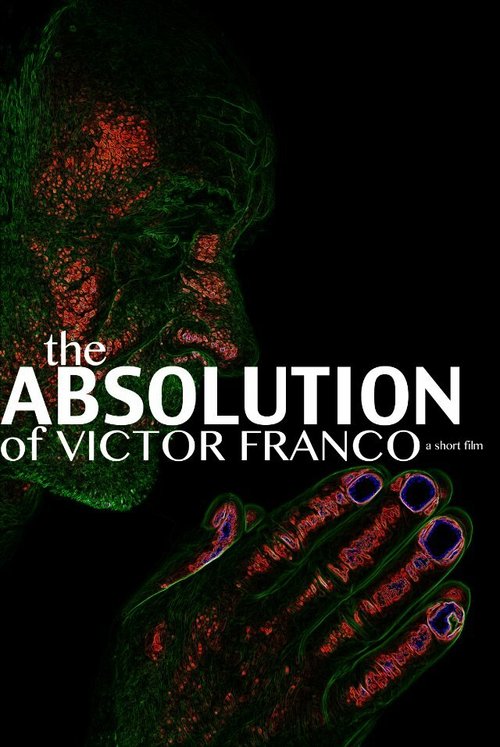Смотреть фильм The Absolution of Victor Franco (2013) онлайн 