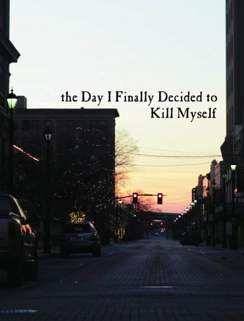 Смотреть фильм The Day I Finally Decided to Kill Myself (2013) онлайн 