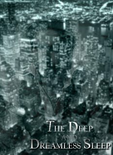 Смотреть фильм The Deep and Dreamless Sleep (2006) онлайн в хорошем качестве HDRip