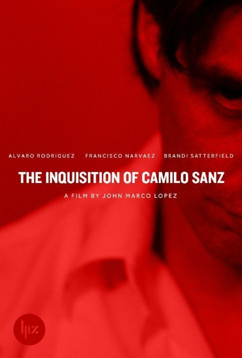 Смотреть фильм The Inquisition of Camilo Sanz (2014) онлайн в хорошем качестве HDRip