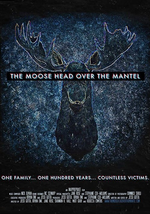 Смотреть фильм The Moose Head Over the Mantel (2017) онлайн в хорошем качестве HDRip