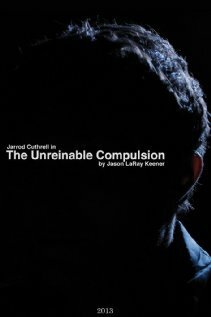 Смотреть фильм The Unreinable Compulsion (2013) онлайн в хорошем качестве HDRip