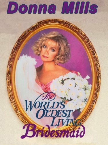 Смотреть фильм The World's Oldest Living Bridesmaid (1990) онлайн в хорошем качестве HDRip