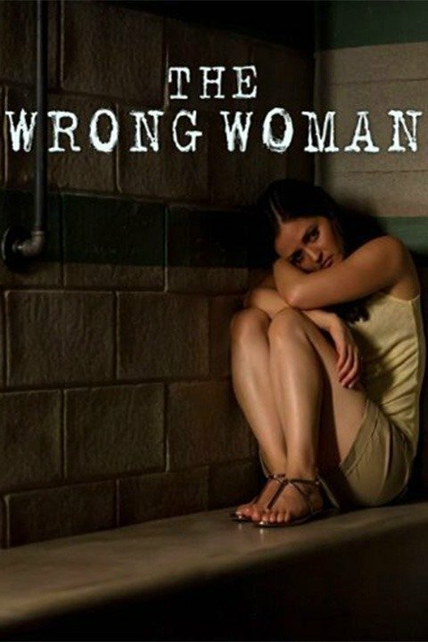 Смотреть фильм The Wrong Woman (2013) онлайн 