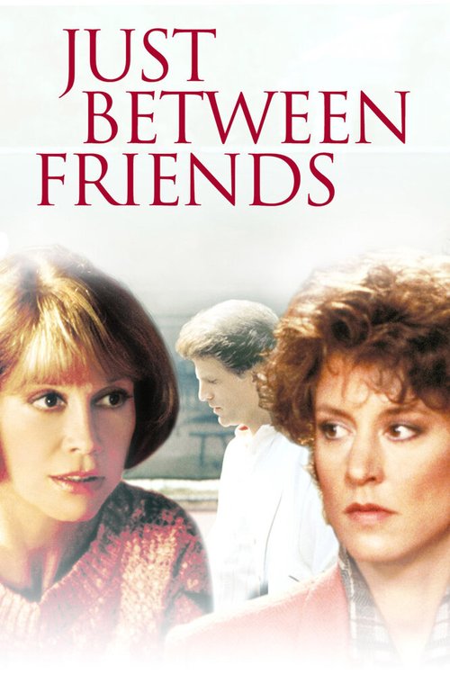 Смотреть фильм Только между друзьями / Just Between Friends (1986) онлайн в хорошем качестве SATRip