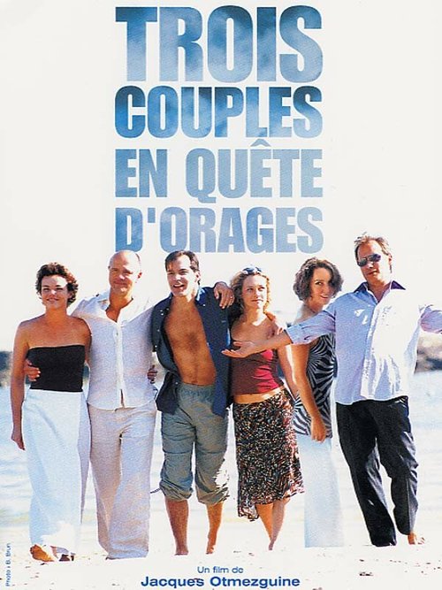 Смотреть фильм Три пары в поисках грозы / Trois couples en quête d'orages (2005) онлайн в хорошем качестве HDRip