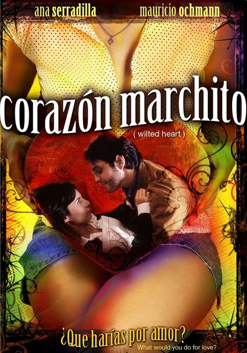 Смотреть фильм Увядшее сердце / Corazón marchito (2007) онлайн в хорошем качестве HDRip