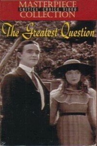 Смотреть фильм Величайший вопрос / The Greatest Question (1919) онлайн в хорошем качестве SATRip