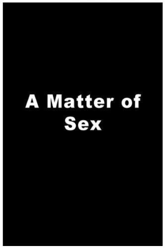 Смотреть фильм Вопрос секса / A Matter of Sex (1984) онлайн в хорошем качестве SATRip