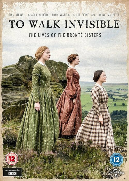 Вошедшие незримо: Сестры Бронте / To Walk Invisible: The Brontë Sisters