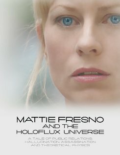 Смотреть фильм Вселенная Мэтти Фресно / Mattie Fresno and the Holoflux Universe (2007) онлайн в хорошем качестве HDRip