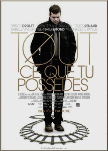 Смотреть фильм Всё, чем ты владеешь / Tout ce que tu possèdes (2012) онлайн в хорошем качестве HDRip