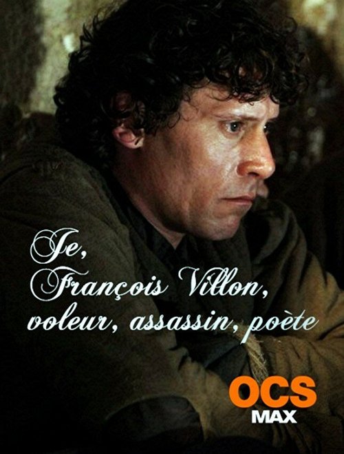 Смотреть фильм Я, Франсуа Вийон, вор, убийца, поэт / Je, François Villon, voleur, assassin, poète (2010) онлайн в хорошем качестве HDRip