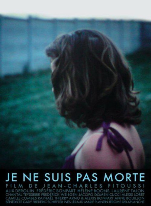 Смотреть фильм Я не умерла / Je ne suis pas morte (2008) онлайн в хорошем качестве HDRip